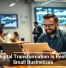 How Digital Transformation Is Reshaping Small Businesses