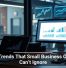 Tech Trends That Small Business Owners Can’t Ignore