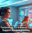 Using Technology To Enhance Customer Support Responsiveness