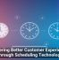 Delivering Better Customer Experiences Through Scheduling Technology