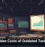 The Hidden Costs of Outdated Technology