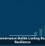 Data Governance Builds Lasting Business Resilience